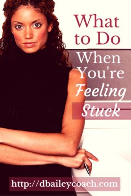 What to Do When You're Feeling Stuck by Deborah A Bailey